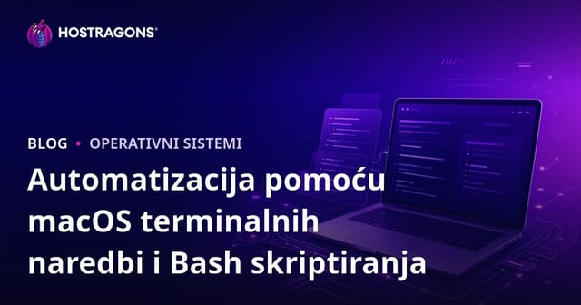 Automatizacija pomoću macOS terminalnih naredbi i Bash skriptiranja