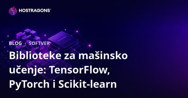 Biblioteke za mašinsko učenje: TensorFlow, PyTorch i Scikit-learn