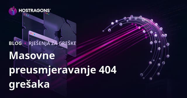 Masovno preusmjeravanje 404 Not Found grešaka: Praktični vodič za SEO i korisničko iskustvo
