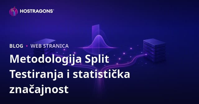 Metodologija Split Testiranja i statistička značajnost