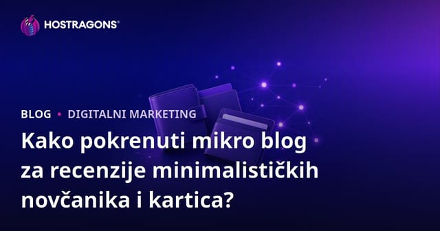 Kako pokrenuti mikro blog za recenzije minimalističkih novčanika i kartica?