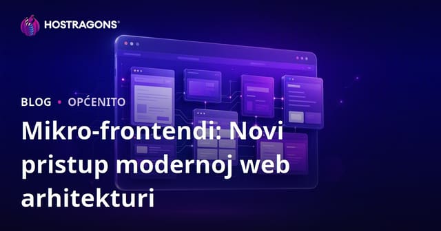 Mikro-frontendi: Novi pristup modernoj web arhitekturi