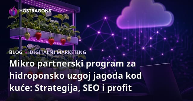 Mikro partnerski program za hidroponsko uzgoj jagoda kod kuće: Strategija, SEO i profit