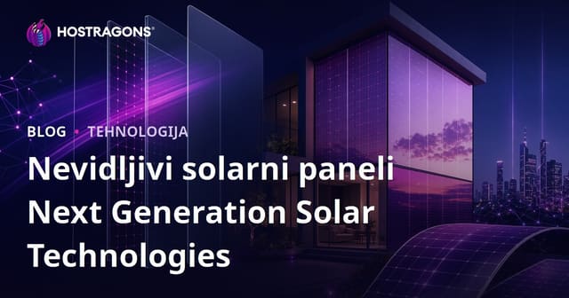 Nevidljivi solarni paneli Next Generation Solar Technologies