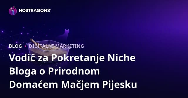 Vodič za Pokretanje Niche Bloga o Prirodnom Domaćem Mačjem Pijesku