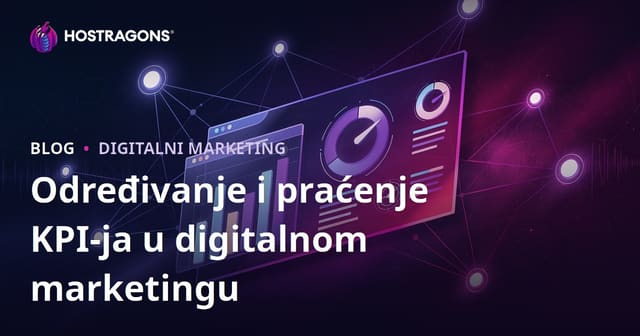 Određivanje i praćenje KPI-ja u digitalnom marketingu