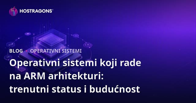 Operativni sistemi koji rade na ARM arhitekturi: trenutni status i budućnost
