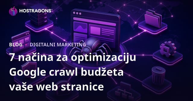 7 načina za optimizaciju Google crawl budžeta vaše web stranice