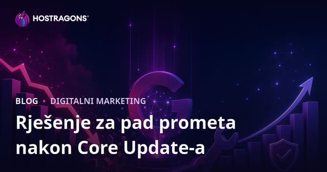 Kako riješiti pad prometa nakon Google Core Update ažuriranja algoritma?