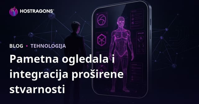 Pametni Ogledala i Integracija Proširene Stvarnosti