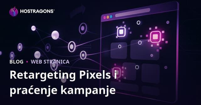 Retargeting Pixels i praćenje kampanje