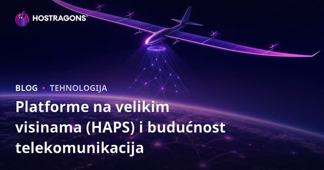 Visoke platforme na velikim visinama (HAPS) i budućnost telekomunikacija