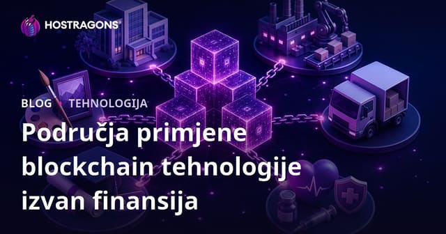 Područja primjene blockchain tehnologije izvan finansija
