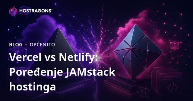 Vercel vs Netlify: Poređenje JAMstack hostinga