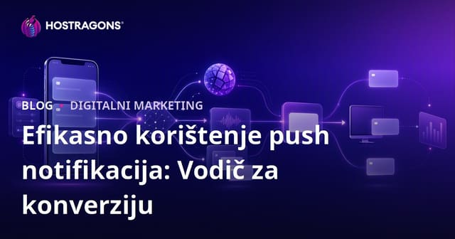 Učinkovito Korištenje Push Obavijesti: Vodič za Konverzije