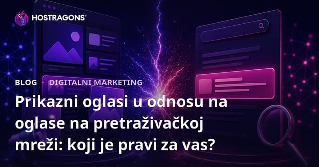 Prikazni oglasi u odnosu na oglase na pretraživačkoj mreži: koji je pravi za vas?