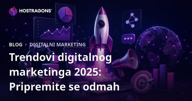 Trendovi digitalnog marketinga 2025: Pripremite se odmah