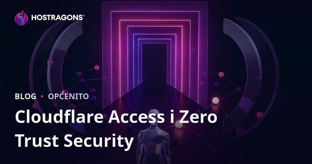 Cloudflare Access i Zero Trust Sigurnost