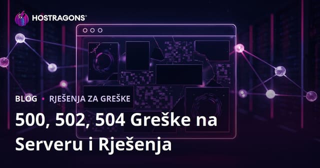 Problemi s padom web stranice: Serverske greške (500, 502, 504) i njihova rješenja