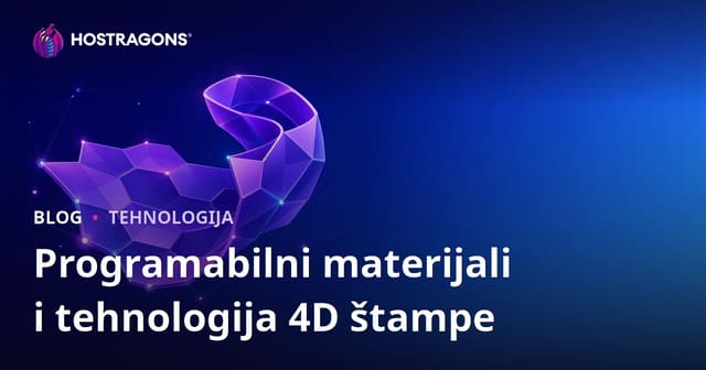 Programabilni materijali i tehnologija 4D štampe