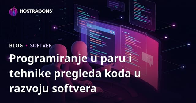 Programiranje u paru i tehnike pregleda koda u razvoju softvera