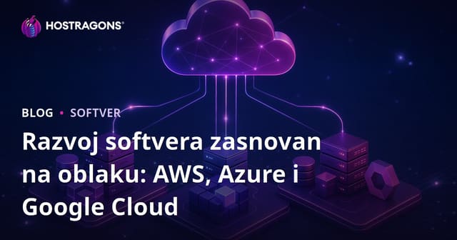 Razvoj Softvera na Oblaku: AWS, Azure i Google Cloud