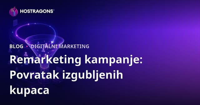 Remarketing kampanje: Povratak izgubljenih kupaca