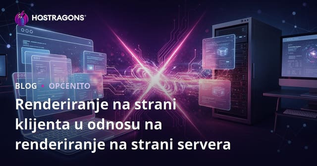 Renderiranje na strani klijenta u odnosu na renderiranje na strani servera