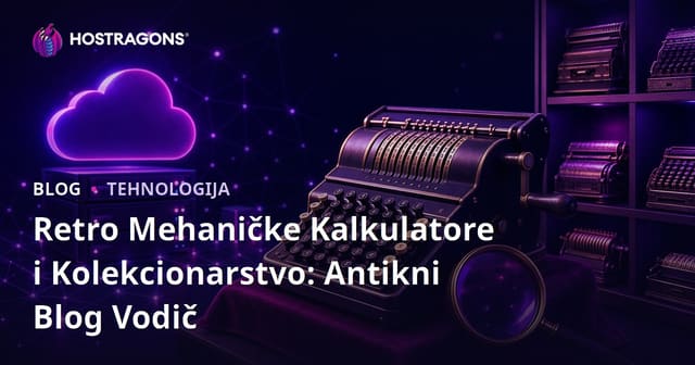 Retro Mehaničke Kalkulatore i Kolekcionarstvo: Antikni Blog Vodič