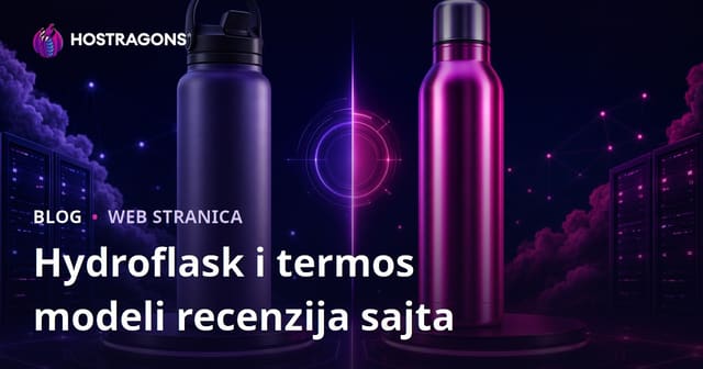 Samo Hydroflask i Termos Modeli – Uporedni Pregled i Savjeti za Bosansko Tržište