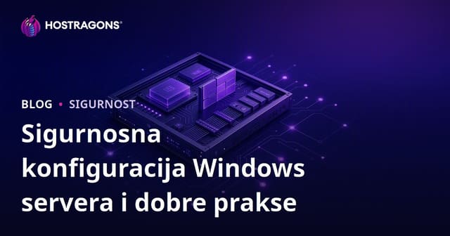 Sigurnosna konfiguracija Windows servera i dobre prakse