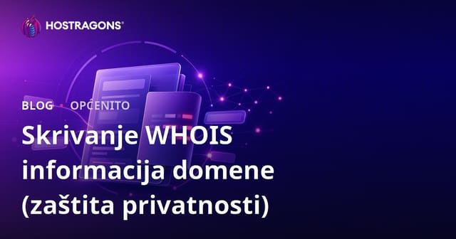 Kako Sakriti WHOIS Podatke o Domeni: Zaštita Privatnosti i Sigurnost