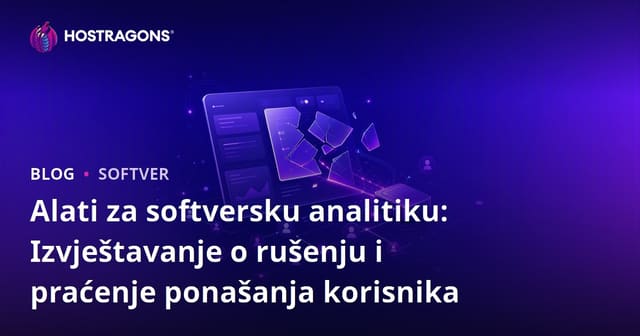 Alati za softversku analitiku: Izvještavanje o rušenju i praćenje ponašanja korisnika