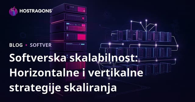 Softverska skalabilnost: Horizontalne i vertikalne strategije skaliranja