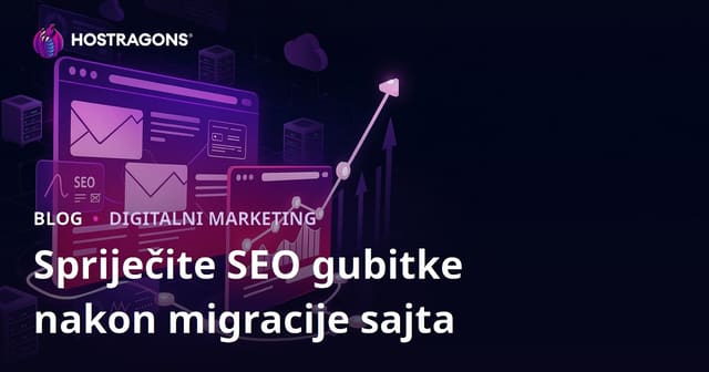 Vodič za sprječavanje SEO gubitaka nakon migracije web stranice