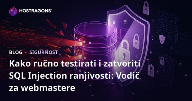 Kako ručno testirati i zatvoriti SQL Injection ranjivosti: Vodič za webmastere