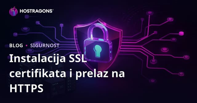 SSL Certifikat (HTTPS) Instalacija i Problemi pri Prelasku sa HTTP na HTTPS
