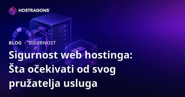 Sigurnost web hostinga: Šta očekivati od svog pružatelja usluga