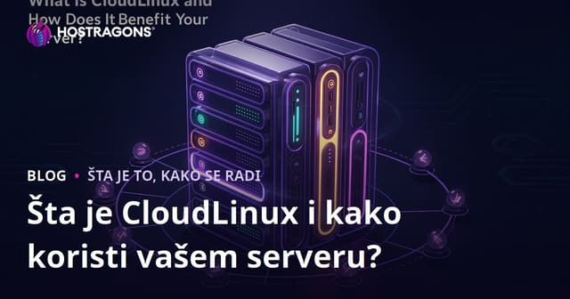 Šta je CloudLinux i kako koristi vašem serveru?