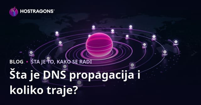 Šta je DNS propagacija i koliko traje?