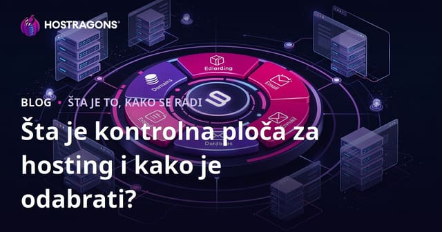 Šta je kontrolna ploča za hosting i kako je odabrati?