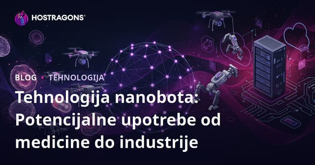 Tehnologija nanobota: Potencijalne upotrebe od medicine do industrije