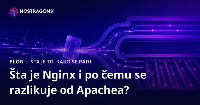 Šta je Nginx i po čemu se razlikuje od Apachea?