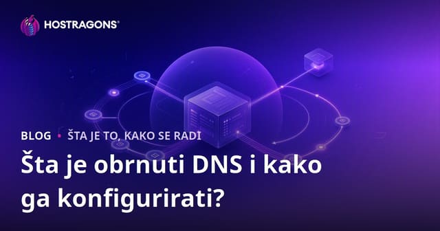 Šta je Reverzna DNS i kako ga konfigurirati?