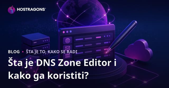 Šta je DNS Zone Editor i kako ga koristiti?