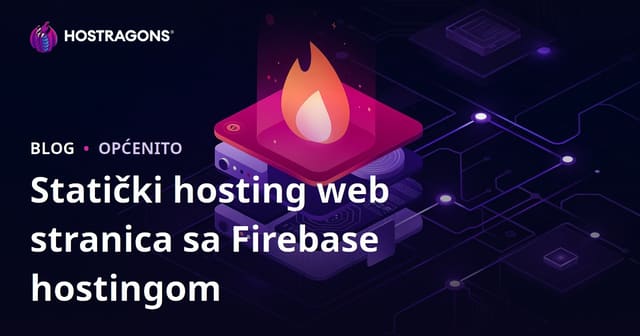 Firebase Hosting za Statično Hosting Web Stranica
