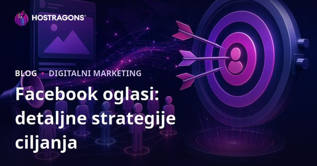 Facebook oglasi: detaljne strategije ciljanja