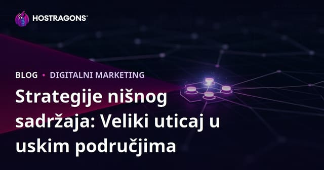 Strategije nišnog sadržaja: Veliki uticaj u uskim područjima