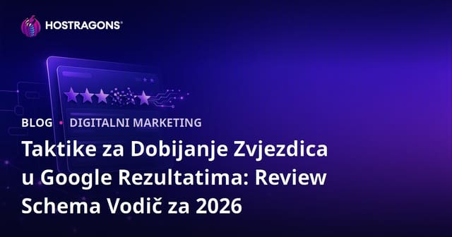 Taktike za Dobijanje Zvjezdica u Google Rezultatima: Review Schema Vodič za 2026