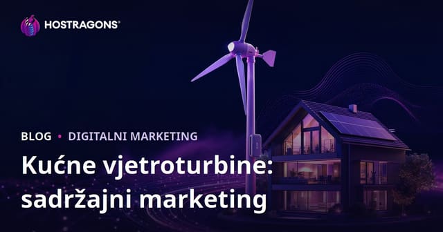 Tehnički sadržajni marketing za obnovljivu energiju i kućne vjetroturbine